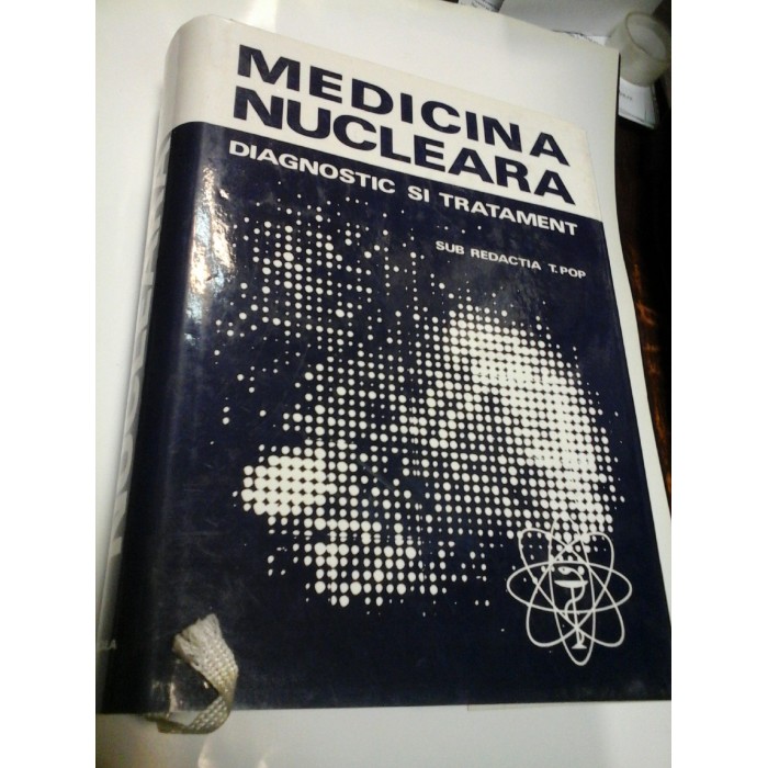 MEDICINA NUCLEARA - DIAGNOSTIC SI TRATAMENT MEDICINA NUCLEARA - DIAGNOSTIC SI TRATAMENT